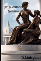 The Matriarch’s Dominion B0FK42QRQJ Book Cover