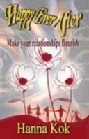 Happy Ever After: Make Your Relationships Flourish 0981427839 Book Cover