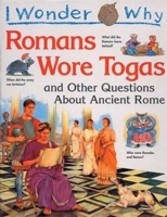 I Wonder Why Romans Wore Togas and Other Questions About Ancient Rome 0753450577 Book Cover
