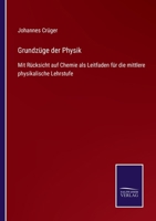 Grundzüge der Physik: Mit Rücksicht auf Chemie als Leitfaden für die mittlere physikalische Lehrstufe 3752546603 Book Cover