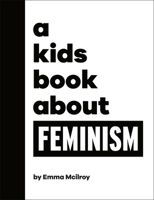 A Kids Book About Feminism 0241656222 Book Cover