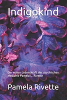 Indigokind: Die wahre Lebenskraft des psychischen Mediums Pamela L. Rivette 1688054324 Book Cover