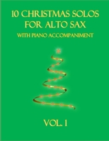 10 Christmas Solos for Alto Sax with Piano Accompaniment: Vol. 1 B09L9RGDXD Book Cover