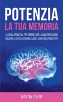 Potenzia la tua Memoria: La Guida Definitiva per Rafforzare la Concentrazione, Migliorare la Capacità di Memorizzazione e Aumentare la Produttività (Italian Edition) B0DRWFL3Q3 Book Cover