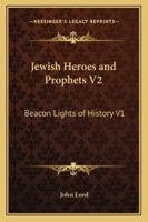 Jewish Heroes and Prophets V2: Beacon Lights of History V1 1162725214 Book Cover