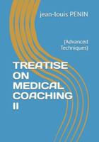 TREATISE ON MEDICAL COACHING II: (Advanced Techniques) B0G57VQNYR Book Cover