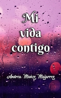 Mi vida contigo (Spanish Edition) 1651821658 Book Cover