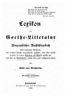 Lexikon Zur Goethelitteratur Biographisches Nachschlagebuch �ber Diejenigen Personen, Mit Welchen Goethe Vorzugsweise Verkehrt, Oder �ber Welche Derselbe in Seinen Schriften Ein Urtheil Gef�llt Hat 1522821538 Book Cover