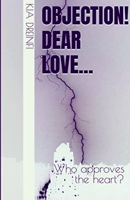 Objection! Dear Love...: Who approves the heart? B09RF9RS1X Book Cover