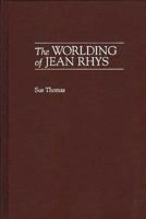 The Worlding of Jean Rhys: Contributions to the Study of World Literature 0313310920 Book Cover