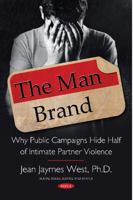 El hombre marca: ¿Por qué público campañas ocultar la mitad de INTIMATE Partner Violence 1536133019 Book Cover