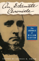 An Intimate Chronicle: The Journals of William Clayton 0941214907 Book Cover