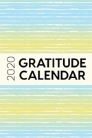 2020 Gratitude Calendar: 365 Days Dated Gratitude Journal For A Thankful New Year - Ombre Stripes Blue Green Yellow Summer 1702434141 Book Cover