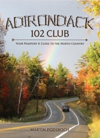 Adirondack 102 Club: Your Passport & Guide to the North Country 0979497973 Book Cover