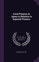 Local Finance in Japan in Relation to Imperial Finance 0526238259 Book Cover