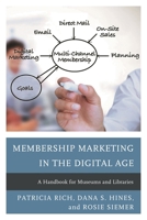 Membership Marketing in the Digital Age: A Handbook for Museums and Libraries 1442259817 Book Cover
