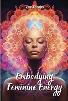 Embodying Feminine Energy 997045580X Book Cover