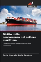 Diritto della concorrenza nel settore marittimo: L'importanza della regolamentazione della concorrenza (Italian Edition) B0CJB9WWFQ Book Cover