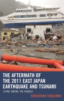 The Aftermath of the 2011 East Japan Earthquake and Tsunami: Living among the Rubble 1498542530 Book Cover
