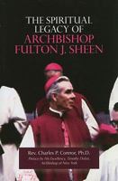 The Spiritual Legacy of Archbishop Fulton J. Sheen 0818913118 Book Cover