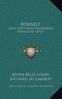 Himself: Talks With Men Concerning Themselves 1120626552 Book Cover