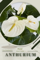 Anthurium: Prodigy Petal, Plant Guide B0BXN8XK8B Book Cover