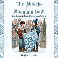 The Miracle of the Mountain Quilt: An Appalachian Christmas Story B0DPS34VWP Book Cover