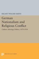 German Nationalism and Religious Conflict 0691604452 Book Cover