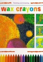 Wax Crayons (Creative Painting and Drawing) 0382398483 Book Cover