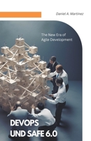 DevOps and SAFe 6.0: The New Era of Agile Development B0CDFK18KL Book Cover