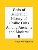 Des Divinites Generatrices: Ou Du Culte Du Phallus Chez Les Anciens Et Les Modernes 1589639723 Book Cover