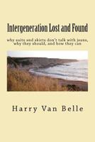 Intergeneration Lost and Found: why suits and skirts don't talk with jeans why they should and how they can 1475083424 Book Cover