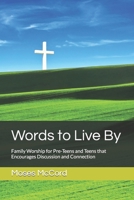 Words to Live By: Family Worship for Pre-Teens and Teens that Encourages Discussion and Connection 1735642541 Book Cover