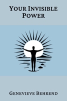 Your Invisible Power (Annotated): A Presentation of the Mental Science of Judge Thomas Troward 1968897003 Book Cover