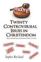 Twenty Controversial Issues in Christendom: From an Editorial Columnist's Point of View 1462720463 Book Cover