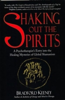 Shaking Out the Spirits: A Psychotherapist's Entry into the Healing Mysteries of Global Shamanism 0882681648 Book Cover