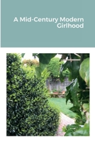 A Mid-Century Modern Girlhood 1387735284 Book Cover