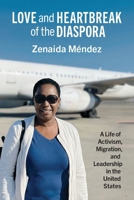 Love and Heartbreak of the Diaspora: A Life of Activism, Migration, and Leadership in the United States B0H9T6G8FG Book Cover
