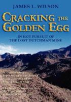 Cracking the Golden Egg: In Hot Pursuit of the Lost Dutchman Mine 1592992579 Book Cover