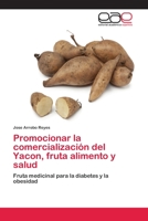 Promocionar la comercializaci�n del Yacon, fruta alimento y salud 3330096934 Book Cover
