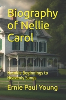Biography of Nellie Carol: Humble Beginnings to Heavenly Songs B0F2HCWDH1 Book Cover