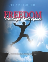 Freedom Healing and Deliverance: A Practical Guide For Setting Others Free B0B9QM8266 Book Cover