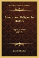 Morals and Religion in History: Popular Notes 0469636831 Book Cover