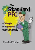 The Non-Standard PFC: A Triumph of Creativity Over Conformity 0984986634 Book Cover