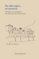 Por allá respira... mi memoria: Vivencias de un veraneante de doce años en la Casa Azul de Getaria (Spanish Edition) B0GSVFCF95 Book Cover