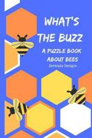 What's the Buzz: A Puzzle Book All about Bees 173088993X Book Cover