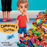 Cameron's Clutter: Teach young kids about Donating their toys in order to both downsize and help others! B0BVDNFMSH Book Cover