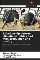 Relationship between climatic variables and milk production and quality: Municipality of Olanchito, Yoro, Honduras 6207046269 Book Cover