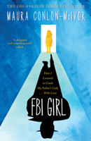 FBI Girl: How I Learned to Crack My Father's Code . . . With Love 153261862X Book Cover