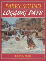 Parry Sound Logging Days 1550460552 Book Cover